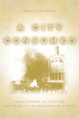 9780804781268-0804781265-A City Consumed: Urban Commerce, the Cairo Fire, and the Politics of Decolonization in Egypt