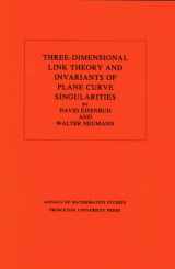 9780691083803-0691083800-Three-Dimensional Link Theory and Invariants of Plane Curve Singularities. (AM-110), Volume 110 (Annals of Mathematics Studies, 110)