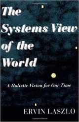 9781572730533-1572730536-The Systems View of the World: A Holistic Vision for Our Time (Advances in Systems Theory, Complexity, and the Human Sciences)