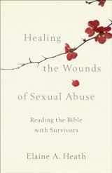 9781587434280-1587434288-Healing the Wounds of Sexual Abuse: Reading the Bible with Survivors