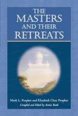 9780972040242-0972040242-The Masters and Their Retreats (Climb the Highest Mountain)