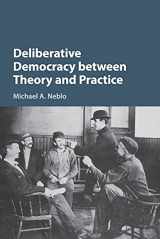 9781316649169-1316649164-Deliberative Democracy between Theory and Practice