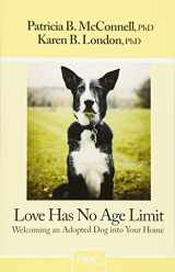 9781891767142-1891767143-Love Has No Age Limit: Welcoming an Adopted Dog Into Your Home
