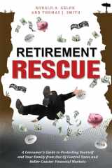 9781599323244-1599323249-Retirement Rescue: A Consumer's Guide to Protecting Yourself and Your Family from Out Of Control Taxes and Roller Coaster Financial Markets