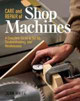 9781561584246-156158424X-Care and Repair of Shop Machines: A Complete Guide to Setup, Troubleshooting, and Maintenance