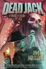 9781946346001-1946346004-Dead Jack and the Pandemonium Device