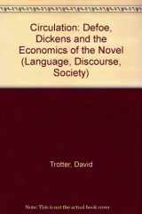 9780333405420-0333405420-Circulation: Defoe, Dickens and the Economics of the Novel (Language, Discourse, Society)