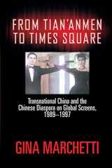 9781592132782-1592132782-From Tian'anmen to Times Square: Transnational China and the Chinese Diaspora on Global Screens, 1989-1997