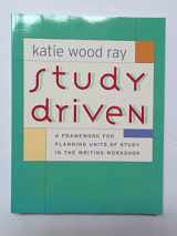9780325007502-0325007500-Study Driven: A Framework for Planning Units of Study in the Writing Workshop