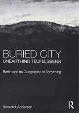 9781472467652-1472467655-Buried City, Unearthing Teufelsberg: Berlin and its Geography of Forgetting