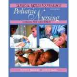 9780130483522-0130483524-Clinical Skills Manual for Pediatric Nursing: Caring for Children