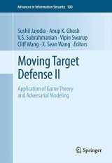 9781461454151-1461454158-Moving Target Defense II: Application of Game Theory and Adversarial Modeling (Advances in Information Security, 100)