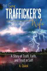 9781954493384-195449338X-The Sex Trafficker's Wife: A Story of Truth, Faith, and Trust in Self