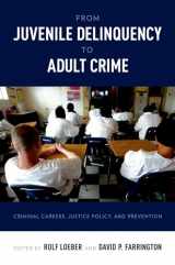 9780199828180-0199828180-From Juvenile Delinquency to Adult Crime: Criminal Careers, Justice Policy, and Prevention