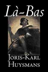9781598189834-1598189832-La-bas by Joris-Karl Huysmans, Fiction, Classics, Literary, Action & Adventure