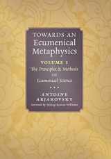 9781621388203-1621388204-Towards an Ecumenical Metaphysics, Volume 1: The Principles and Methods of Ecumenical Science