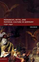 9780521761987-0521761980-Monarchy, Myth, and Material Culture in Germany 1750–1950 (New Studies in European History)