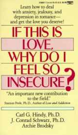 9780449218594-0449218597-If This Is Love, Why Do I Feel So Insecure?: Learn How to Deal With Anxiety, Jealousy, and Depression in Romance--and Get the Love You Deserve!