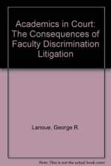 9780472080700-0472080709-Academics in Court: The Consequences of Faculty Discrimination Litigation