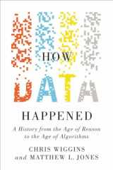 9781324006732-1324006730-How Data Happened: A History from the Age of Reason to the Age of Algorithms