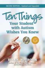 9781949177862-1949177866-Ten Things Your Student with Autism Wishes You Knew: Updated and Expanded, 2nd Edition