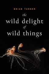 9781949944532-1949944530-The Wild Delight of Wild Things