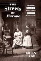 9780226677941-022667794X-The Streets of Europe: The Sights, Sounds, and Smells That Shaped Its Great Cities