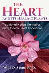 9781644118382-1644118386-The Heart and Its Healing Plants: Traditional Herbal Remedies and Modern Heart Conditions