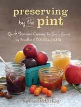 9780762449682-0762449683-Preserving by the Pint: Quick Seasonal Canning for Small Spaces from the author of Food in Jars