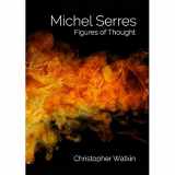 9781474405744-1474405746-Michel Serres: Figures of Thought