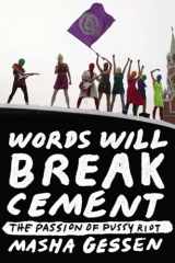 9781594632198-1594632197-Words Will Break Cement: The Passion of Pussy Riot