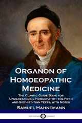 9781789870428-1789870429-Organon of Homoeopathic Medicine: The Classic Guide Book for Understanding Homeopathy - the Fifth and Sixth Edition Texts, with Notes