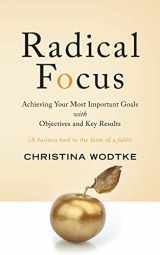 9780996006057-0996006052-Radical Focus: Achieving Your Most Important Goals with Objectives and Key Results