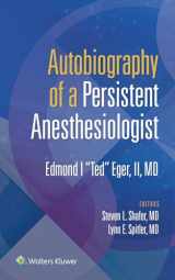 9781975169190-1975169190-Autobiography of a Persistent Anesthesiologist: Edmund I. "Ted" Eger, II