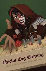 9781935234180-1935234188-Chicks Dig Gaming: A Celebration of All Things Gaming by the Women Who Love It
