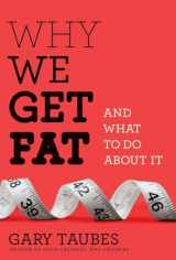 9780307272706-0307272702-Why We Get Fat: And What to Do About It