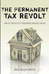 9780804758703-0804758700-The Permanent Tax Revolt: How the Property Tax Transformed American Politics