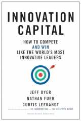 9781633696525-1633696529-Innovation Capital: How to Compete--and Win--Like the World’s Most Innovative Leaders