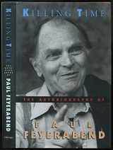 9780226245317-0226245314-Killing Time: The Autobiography of Paul Feyerabend