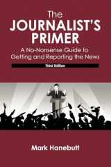 9781792469466-1792469462-The Journalist's Primer: A No-Nonsense Guide to Getting and Reporting the News