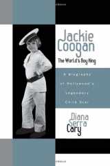 9780810846500-0810846500-Jackie Coogan: The World's Boy King: A Biography of Hollywood's Legendary Child Star (The Scarecrow Filmmakers Series)