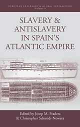 9780857459336-0857459333-Slavery and Antislavery in Spain's Atlantic Empire (European Expansion & Global Interaction, 9)