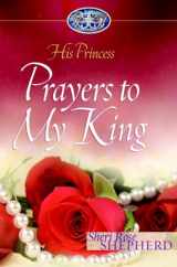 9781590524701-1590524705-Prayers to My King (His Princess)