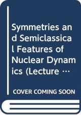 9780387179261-0387179267-Symmetries and Semiclassical Features of Nuclear Dynamics (Lecture Notes in Physics)