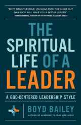 9780736982450-0736982450-The Spiritual Life of a Leader: A God-Centered Leadership Style