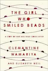 9780451495327-0451495322-The Girl Who Smiled Beads: A Story of War and What Comes After