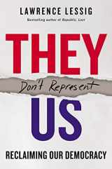 9780062945716-0062945718-They Don't Represent Us: Reclaiming Our Democracy