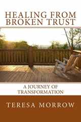 9781490482712-1490482717-Healing from Broken Trust: A Journey of Transformation