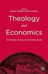 9781137552235-1137552239-Theology and Economics: A Christian Vision of the Common Good