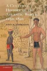 9780521727341-0521727340-A Cultural History of the Atlantic World, 1250–1820